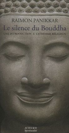 Le silence du Bouddha : une introduction à l'athéisme religieux