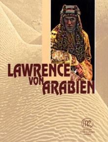 Lawrence von Arabien: Genese eines Mythos