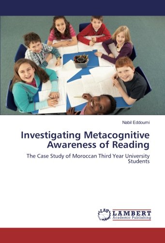 Investigating Metacognitive Awareness of Reading: The Case Study of Moroccan Third Year University Students