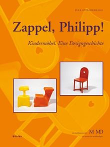 Zappel, Philipp!: Kindermöbel. Eine Designgeschichte
