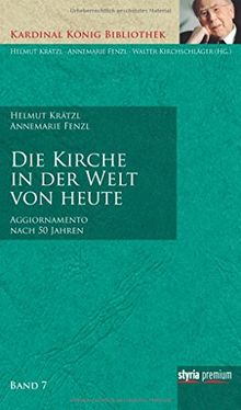 Die Kirche in der Welt von heute: Aggiornamento&#34; nach 50 Jahren (Die Kardinal König Bibliothek)