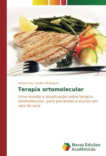 Terapia ortomolecular: Uma revisão e atualização sobre terapia ortomolecular, para pacientes e alunos em sala de aula