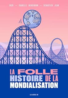 La folle histoire de la mondialisation