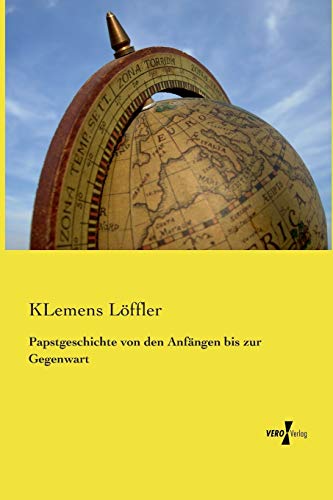 Papstgeschichte von den Anfängen bis zur Gegenwart