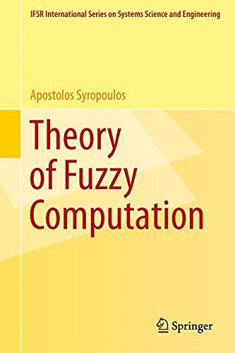 Theory of Fuzzy Computation (IFSR International Series on Systems Science and Engineering)