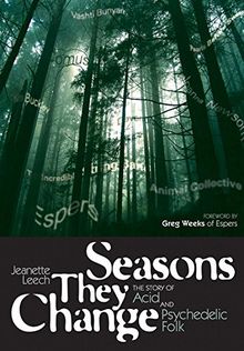 Seasons They Change: The Story of Acid and Psychedelic Folk (Genuine Jawbone Books)