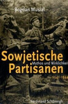 Sowjetische Partisanen 1941-1944: Mythos und Wirklichkeit