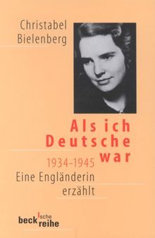 Beck'sche Reihe, Band 326: Als ich Deutsche war 1934 - 1945. Eine Engländerin erzählt