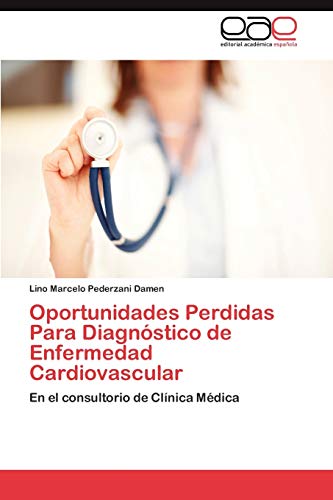 Oportunidades Perdidas Para Diagnóstico de Enfermedad Cardiovascular: En el consultorio de Clínica Médica