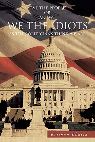 WE THE IDIOTS: As the Politicians think we are
