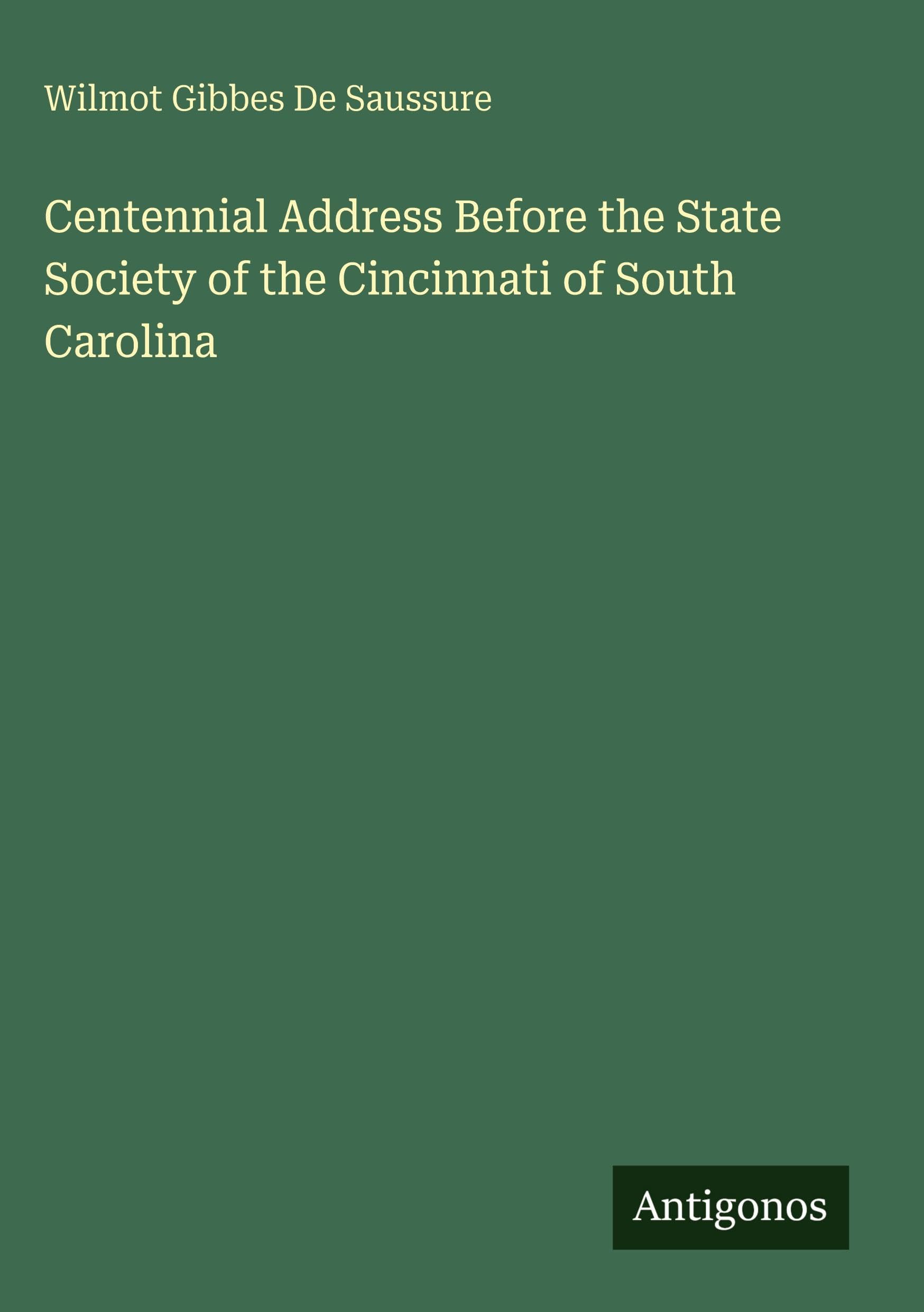 Centennial Address Before the State Society of the Cincinnati of South Carolina
