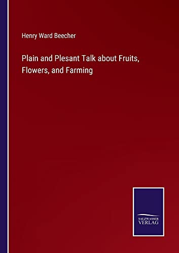 Plain and Plesant Talk about Fruits, Flowers, and Farming