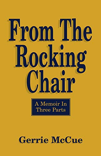 From the Rocking Chair: A Memoir in Three Parts