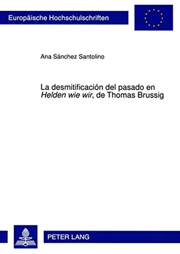La desmitificación del pasado en «Helden wie wir», de Thomas Brussig (Europäische Hochschulschriften - Reihe I)