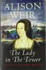 The Lady In The Tower: The Fall of Anne Boleyn (Queen of England Series)
