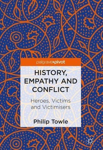History, Empathy and Conflict: Heroes, Victims and Victimisers