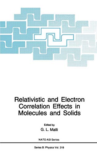 Relativistic and Electron Correlation Effects in Molecules and Solids (NATO Science Series B:, 318, Band 318)