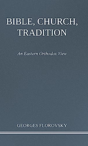 Georges Florovsky Bible, Church, Tradition, An Eastern Orthodox View