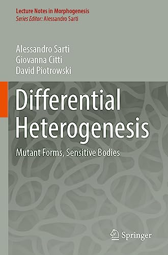 Differential Heterogenesis: Mutant Forms, Sensitive Bodies (Lecture Notes in Morphogenesis)
