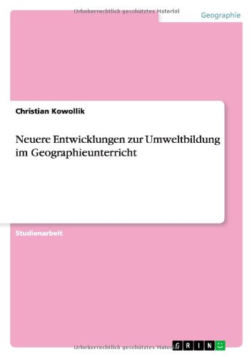 Neuere Entwicklungen zur Umweltbildung im Geographieunterricht