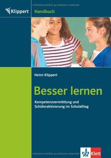Besser lernen: Kompetenzvermittlung und Schüleraktivierung im Schulalltag von Klippert, Heinz | Buch | Zustand sehr gut
