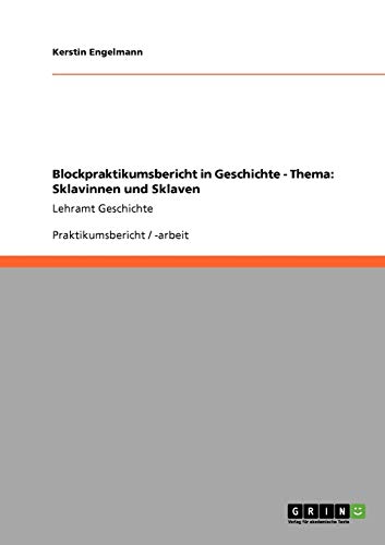 Blockpraktikumsbericht in Geschichte - Thema: Sklavinnen und Sklaven: Lehramt Geschichte