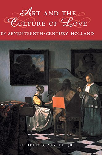 Art and the Culture of Love in Seventeenth-Century Holland (Studies in Netherlandish Visual Culture)