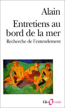 Entretiens au bord de la mer : recherche de l'entendement