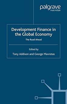 Development Finance in the Global Economy: The Road Ahead (Studies in Development Economics and Policy)