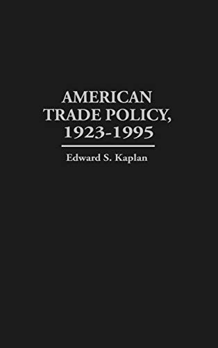 American Trade Policy, 1923-1995 (Contributions in Economics & Economic History)