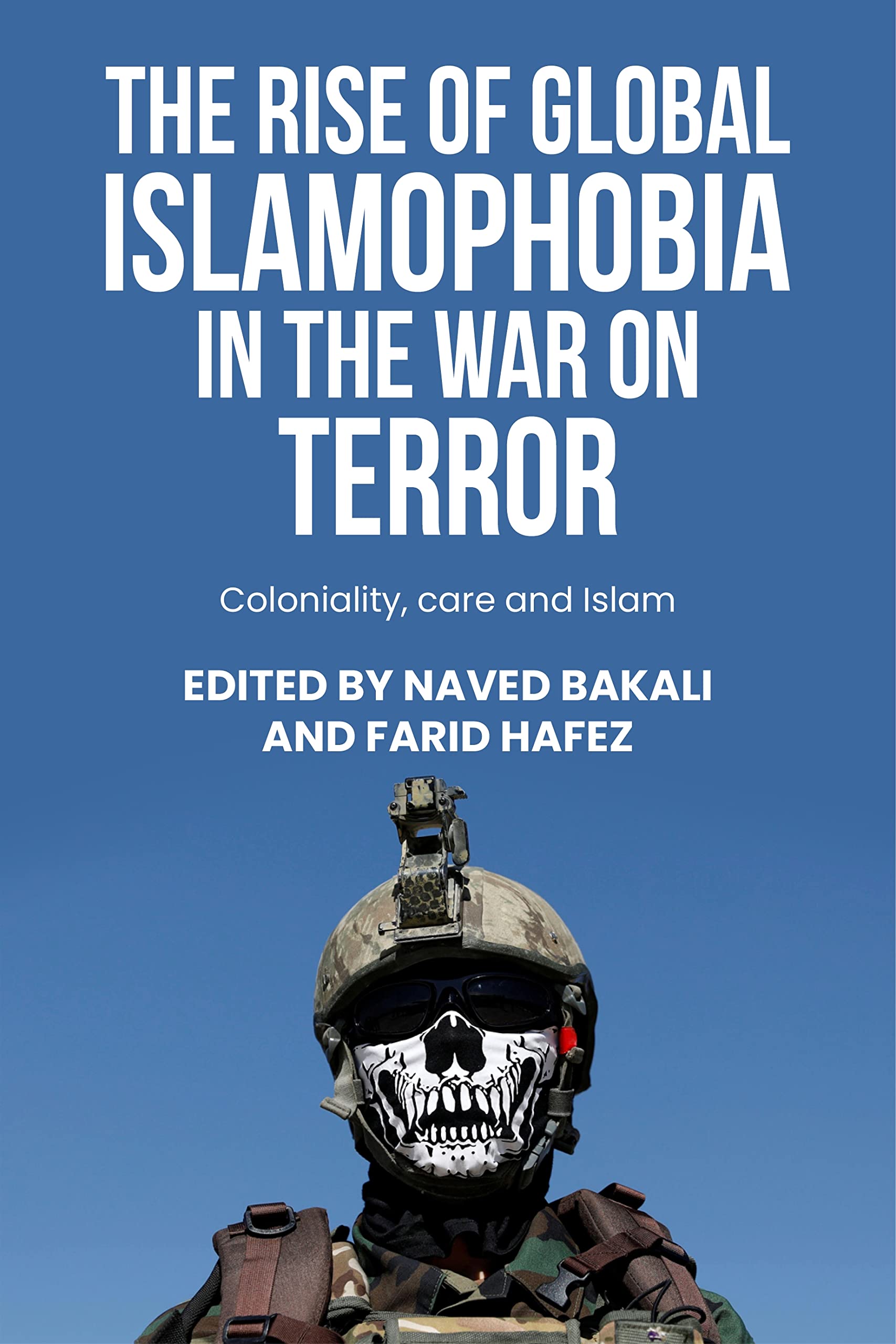 The rise of global Islamophobia in the War on Terror: Coloniality, race, and Islam (Postcolonial International Studies)
