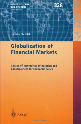 Globalization of Financial Markets: Causes of Incomplete Integration and Consequences for Economic Policy (Kieler Studien - Kiel Studies)