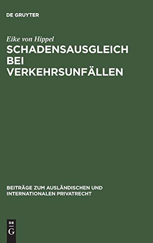 Schadensausgleich bei Verkehrsunfällen: Haftungsersetzung durch Versicherungsschutz. Eine rechtsvergleichende Untersuchung (Beiträge zum ausländischen und internationalen Privatrecht, 34, Band 34)