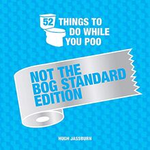 52 Things to Do While You Poo: Not the Bog Standard Edition