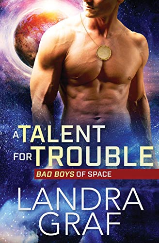 A Talent for Trouble (Bad Boys of Space, Band 1)