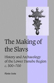 Florin Curta The Making Of The Slavs, History And Archaeology Of The Lower Danube Region, C.500–700 (Cambridge Studies In Medieval Life And Thought, Fourth