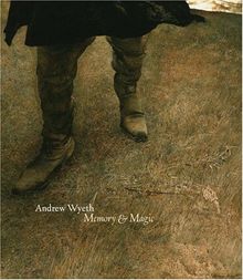 Andrew Wyeth: Memory & Magic: Memory and Magic