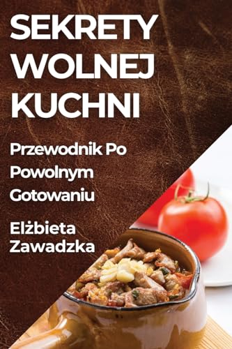 Sekrety Wolnej Kuchni: Przewodnik Po Powolnym Gotowaniu