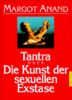 Tantra oder Die Kunst der sexuellen Ekstase