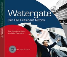 Watergate: Der Fall Präsident Nixons