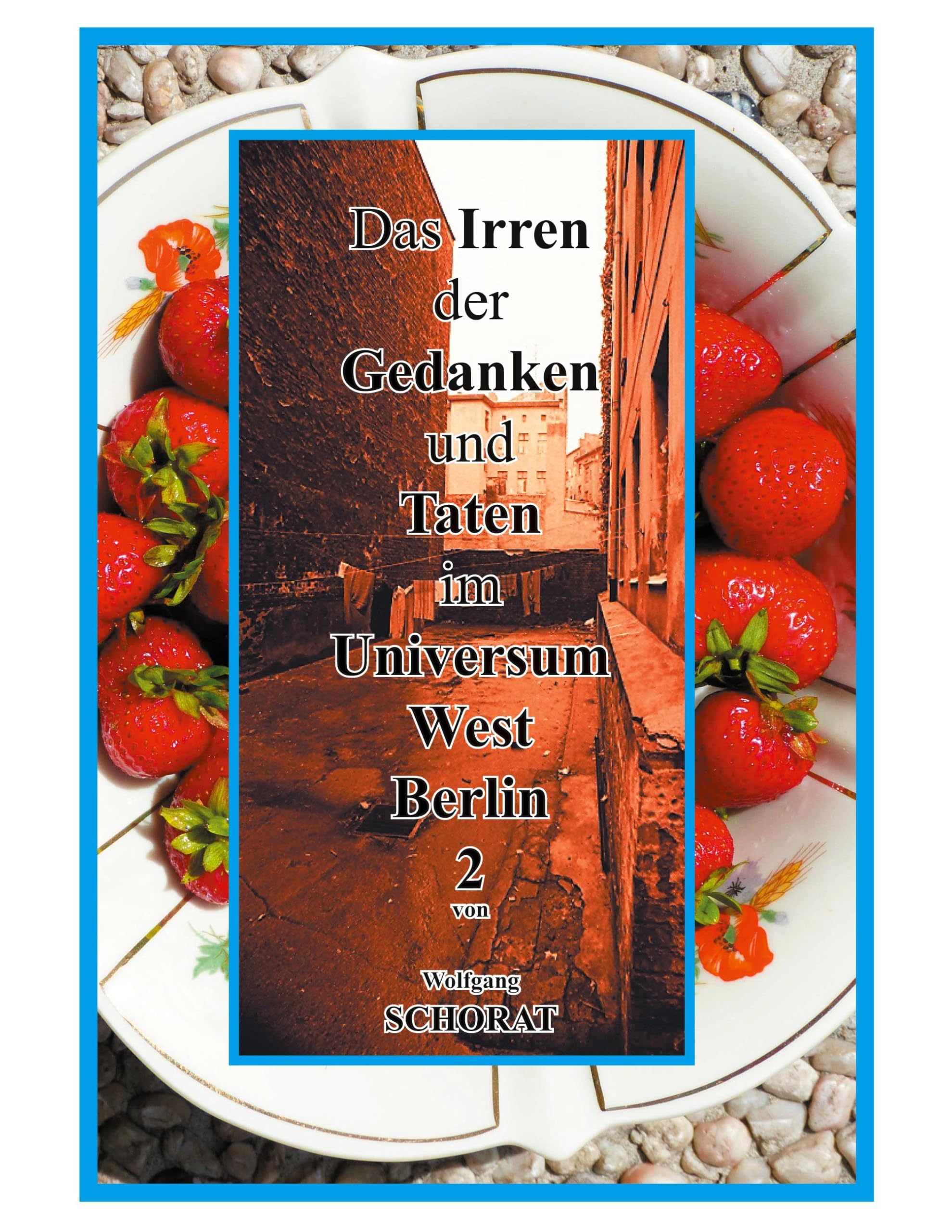 Das Irren der Gedanken und Taten im Universum West-Berlin 2
