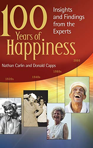 100 Years of Happiness: Insights and Findings from the Experts (Psychology, Religion, and Spirituality)