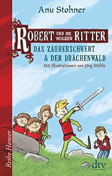 Robert und die wilden Ritter Das Zauberschwert - Der Drachenwald (Reihe Hanser)