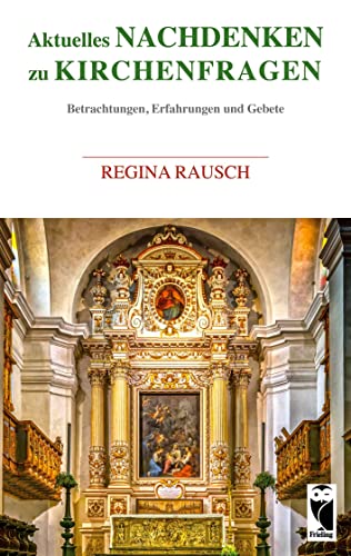 Aktuelles Nachdenken zu Kirchenfragen: Betrachtungen, Erfahrungen und Gebete (Frieling - Religion)