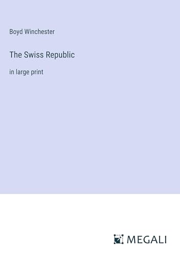 The Swiss Republic: in large print