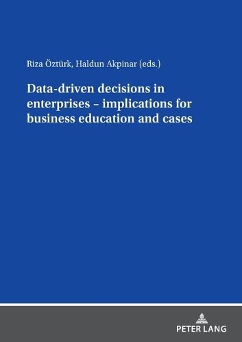 Data driven decisions in enterprises – implications for business education and cases