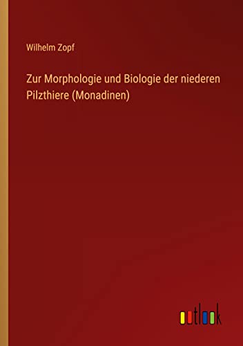 Zur Morphologie und Biologie der niederen Pilzthiere (Monadinen)