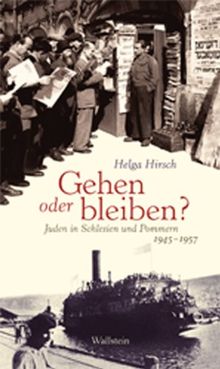 Gehen oder bleiben?: Juden in Pommern und Niederschlesien 1945-1957