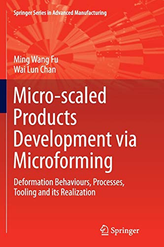 Micro-scaled Products Development via Microforming: Deformation Behaviours, Processes, Tooling and its Realization (Springer Series in Advanced Manufacturing)