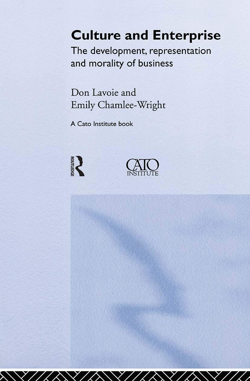Culture and Enterprise: The Development, Representation and Morality of Business (Routledge Studies in Themodern World Economy)